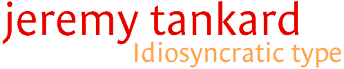 Jeremy Tankard: idiosyncratic type
